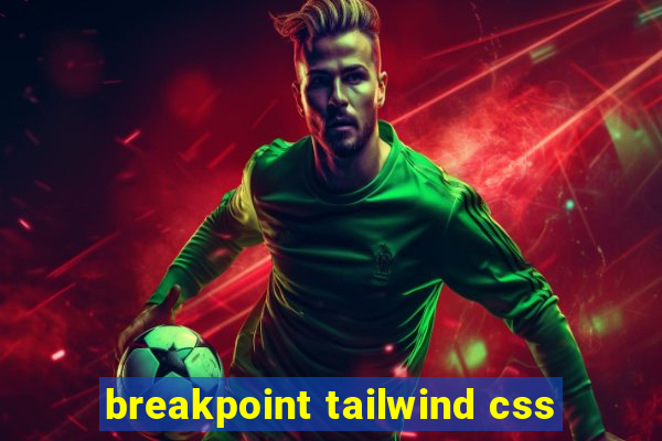 breakpoint tailwind css